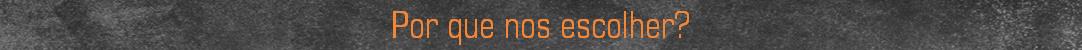 Por que nos escolher?